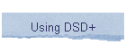 Using DSD+